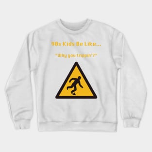 90s Kids Be Like #10 Crewneck Sweatshirt